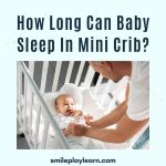 How Long Can Baby Sleep In Mini Crib